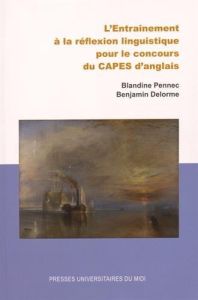 L'Entraînement à la réflexion linguistique pour le concours du CAPES d'anglais - Pennec Blandine - Delorme Benjamin - Rotgé Wilfrid