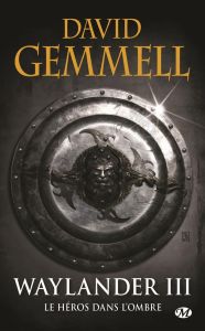 Waylander Tome 3 : Le héros dans l'ombre - Gemmell David - Jouanneau Claire