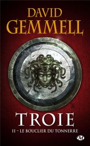 Troie Tome 2 : Le bouclier du tonnerre - Gemmell David - Guillaume Rosalie