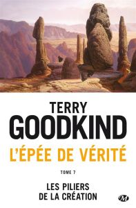 L'Epée de Vérité Tome 7 : Les piliers de la création - Goodkind Terry - Mallé Jean-Claude