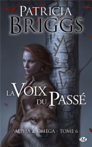 Alpha & Omega Tome 6 : La Voix du passé - Briggs Patricia - Dewez Alix