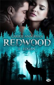 Redwood Tome 6 : Logan - Ryan Carrie Ann - Dewez Alix