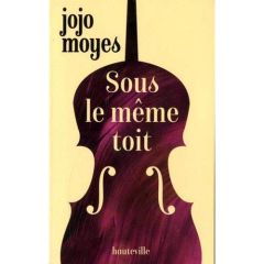 Sous le même toit - Moyes Jojo