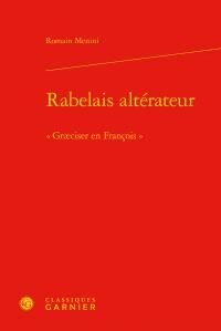 RABELAIS ALTERATEUR - GRAECISER EN FRANCOIS - MENINI ROMAIN