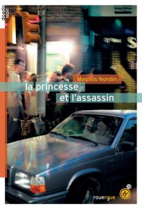 La princesse et l'assassin - Nordin Magnus - Clauss Lucile - Stadler Maximilien