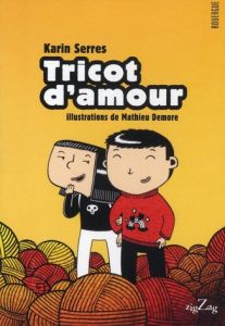 Tricot d'amour - Serres Karin - Demore Mathieu