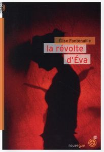 Le révolte d'Eva - Fontenaille Elise