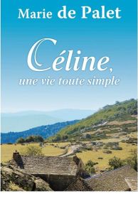 Céline, une vie toute simple - Palet Marie de