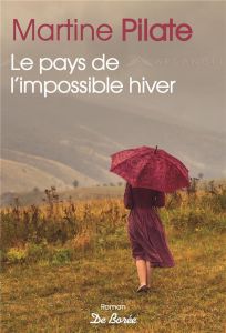 Le pays de l'impossible hiver - Pilate Martine