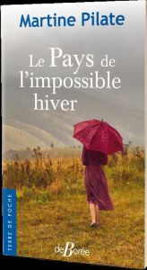 LE PAYS DE L'IMPOSSIBLE HIVER - Pilate Martine