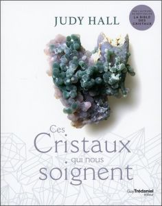 Ces cristaux qui nous soignent - Hall Judy - Ménard Ariane