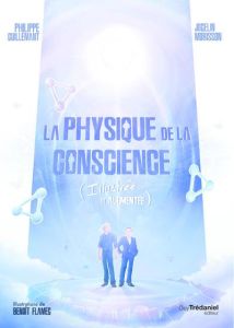 La Physique de la conscience. (Illustrée et augmentée) - Guillemant Philippe - Morisson Jocelin - Flamec Be