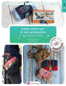 Créez votre sac et ses accessoires en trois tutos ! - Hornain Jennifer - Lyder Geoffrey