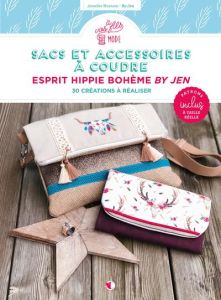 Sacs et accessoires à coudre. Esprit hippie bohème By Jen. 30 créations à réaliser - Hornain Jennifer