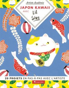 Japon Kawaii avec Lil Sire. 20 projets en pas-à-pas avec l'artiste - SIRE LIL