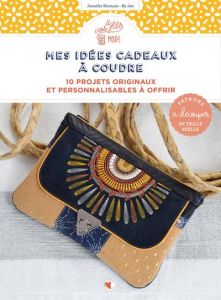 Mes idées cadeaux à coudre. 10 projets originaux et personnalisables à offrir - Hornain Jennifer