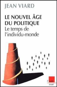 LE NOUVEL AGE DU POLITIQUE - VIARD JEAN