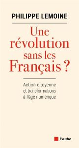 LES REVOLUTION SANS LES FRANCAIS ? - LEMOINE PHILIPPE