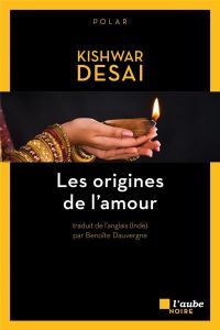 Les origines de l'amour - Desai Kishwar - Dauvergne Benoîte