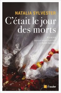 C'était le jour des morts - Sylvester Natalia - Dauvergne Benoîte