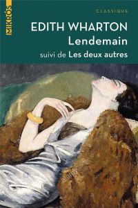 Lendemain. Suivi de Les deux autres - Wharton Edith - Chalençon Jeanne - Bail Jean de