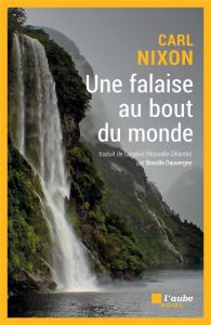 Une falaise au bout du monde - Nixon Carl - Dauvergne Benoîte