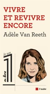 Vivre et revivre encore - Van Reeth Adèle