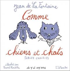 Comme chiens et chats - Fables choisies - De La fontaine jean - Lemaître Pascal