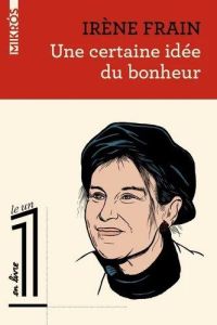 Une certaine idée du bonheur - Frain Irène - Fottorino Eric