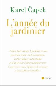 L'année du jardinier - Capek Karel - Capek Josef - Gagnaire Joseph