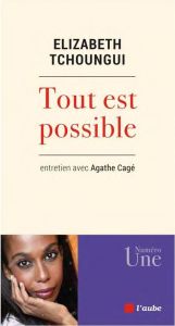 Tout est possible - Tchoungui Elizabeth - Cagé Agathe