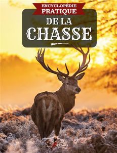 Encyclopédie pratique de la chasse - Durantel Pascal - Brigas Alain