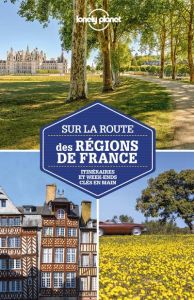 Sur la route des régions de France. Itinéraires et week-ends clés en main - Carillet Jean-Bernard - Averbuck Alexis - Angot Cl