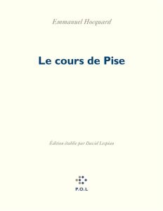 Le cours de Pise - Hocquard Emmanuel - Lespiau David