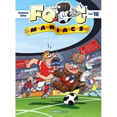 Les Footmaniacs Tome 16 - Jenfèvre Henri - Cazenove Christophe - Sulpice Oli