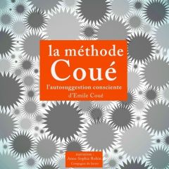 La méthode Coué. L'autosuggestion consciente, 1 CD audio MP3 - Coué Emile - Robin Anne-Sophie