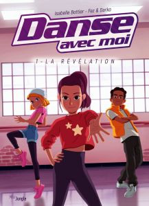 Danse avec moi Tome 1 : La révélation - Bottier Isabelle