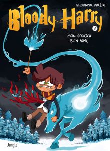 Bloody Harry Tome 3 : Mon sorcier bien aimé - Arlène Alexandre