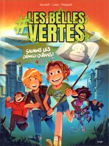 #Les Belles vertes Tome 2 : Sauvons les orangs-outans ! - Nicoloff Loïc - Losty Antoine - Pierpaoli Roberta