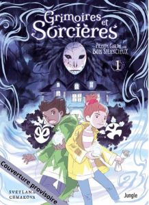 Grimoires et sorcières Tome 1 : Prends garde aux bois silencieux - Chmakova Svetlana - Béguerie Basile