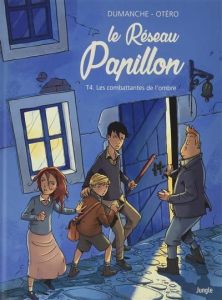 Le Réseau Papillon Tome 4 : Les combattantes de l'ombre - Dumanche Franck - Otéro Nicolas