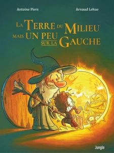 La Terre du Milieu mais un peu sur la gauche - Edition collector - Piers Antoine - Lehue Arnaud - Barnéoud Cécile