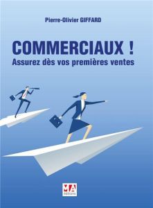 Commerciaux ! Assurez des vos premières ventes - Giffard Pierre-Olivier