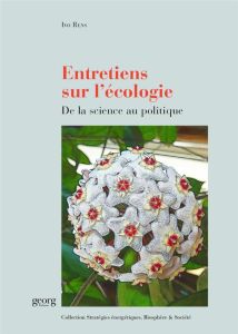 Entretiens sur l'écologie. De la science au politique - Rens Ivo - Lebreton Philippe