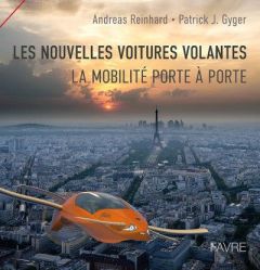 Les nouvelles voitures volantes - Reinhard Andreas - Gyger Patrick J.