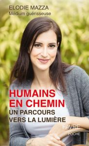 Humains en chemin. Un parcours vers la Lumière - Mazza Elodie