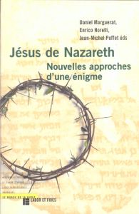 Jésus de Nazareth. Nouvelles approches d'une énigme - Marguerat Daniel - Norelli Enrico