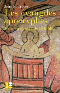 Les évangiles apocryphes. Jésus en dehors de la Bible - Schröter Jens - Honigmann Johannes