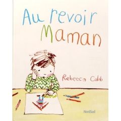 Au revoir maman - Cobb Rebecca - Ryckel Agnès de