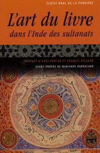 ART DU LIVRE DANS L' INDE DES SULTANATS. - Brac de la Perrière Eloïse - Porter Yves - Richard